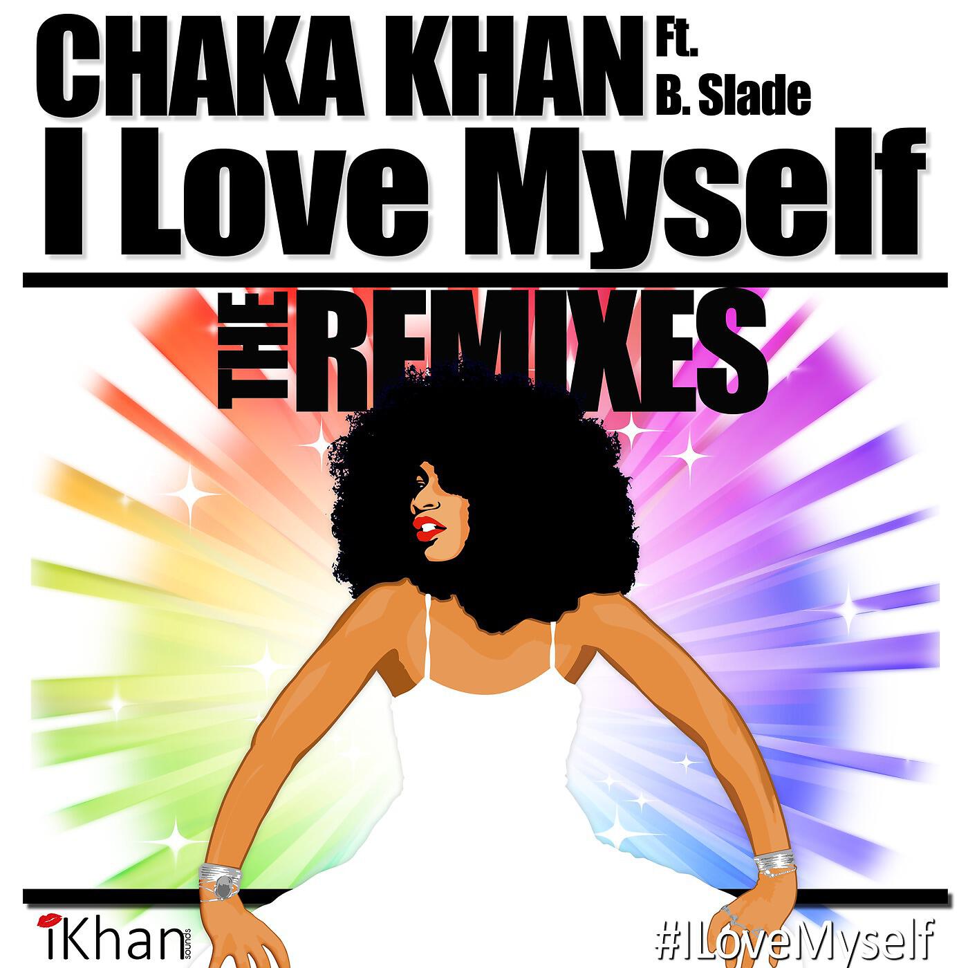 Chaka Khan - I Love Myself (Sid's Speakerbox Mix) [feat. B. Slade & DJ Sidney Perry]