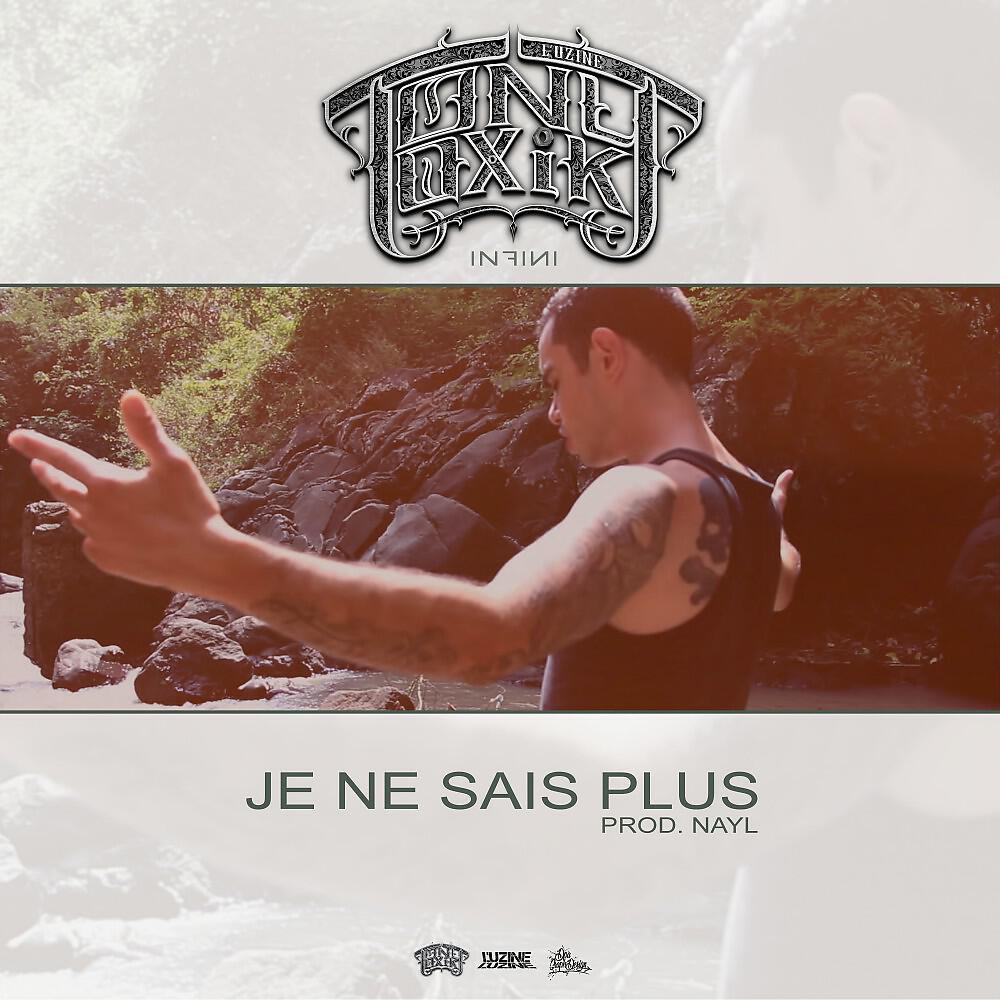 TonyToxik - Je ne sais plus