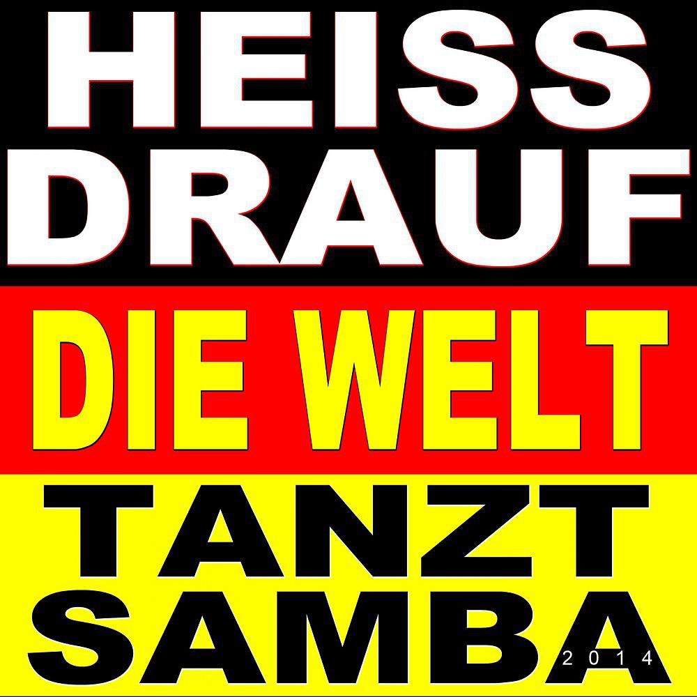 Постер альбома Heiss drauf die Welt tanzt Samba 2014
