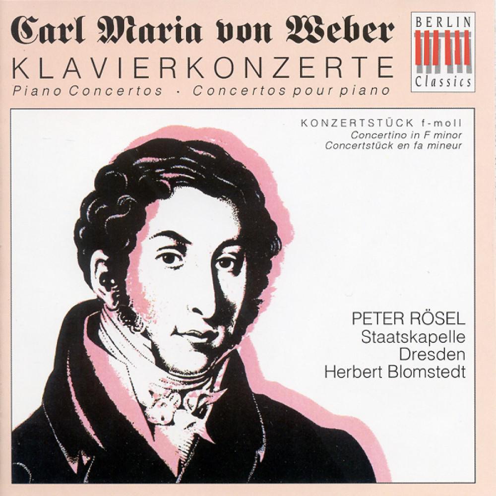 Постер альбома Christian Maria von Weber: Piano Concertos (Rosel, Dresden Staatskapelle, Blomstedt)