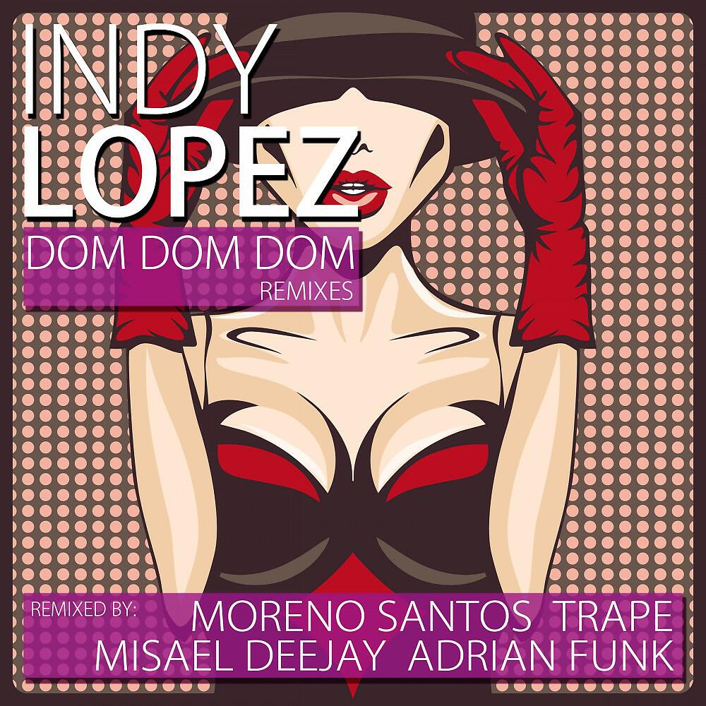 Indy Lopez - Dom Dom Dom 2015 (Misael Deejay Remix)