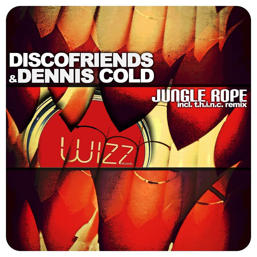 Discofriends & Dennis Cold - Jungle Rope (T.h.i.n.c. Remix)