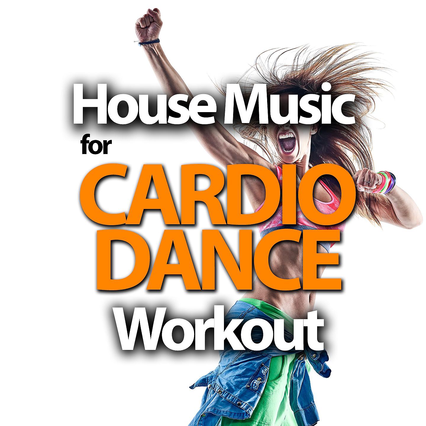Постер альбома House Music For Cardio Dance Workout