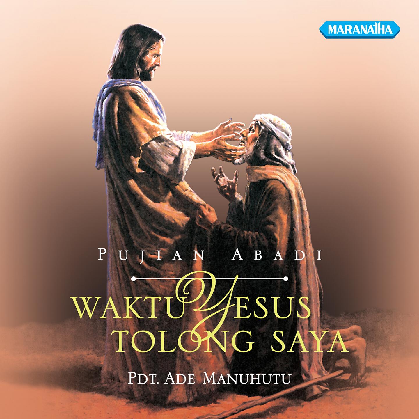 A.D.E Manuhutu P.D.T. - Waktu Yesus Tolong Saya