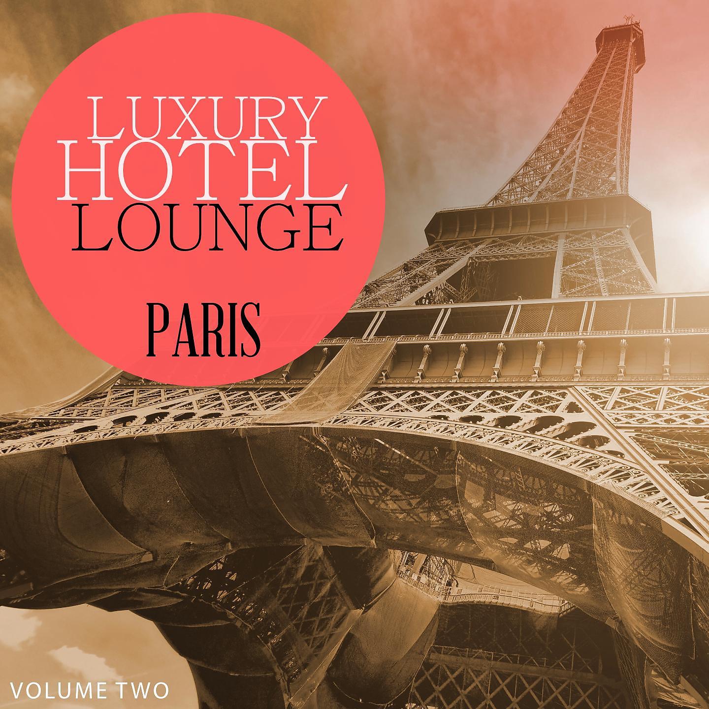 Постер альбома Luxury Hotel Lounge - Paris, Vol. 2