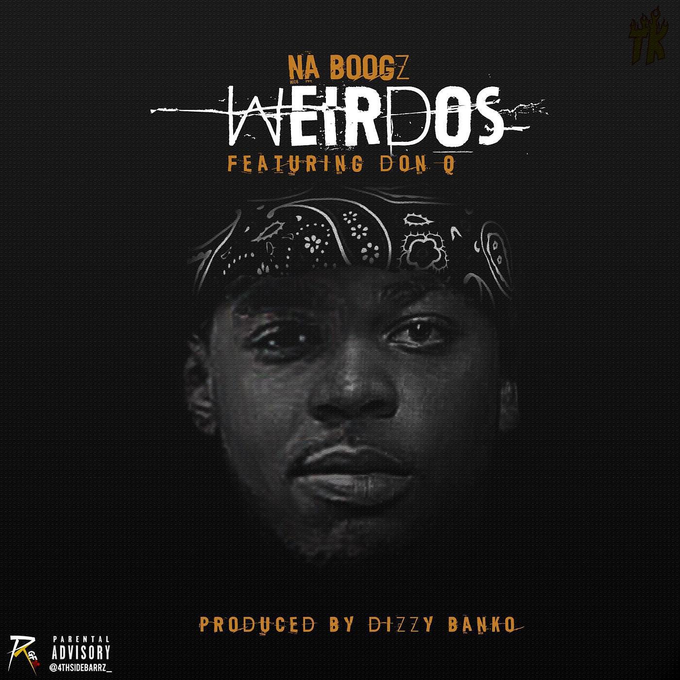 Na Boogz - Weirdos (feat. Don Q)
