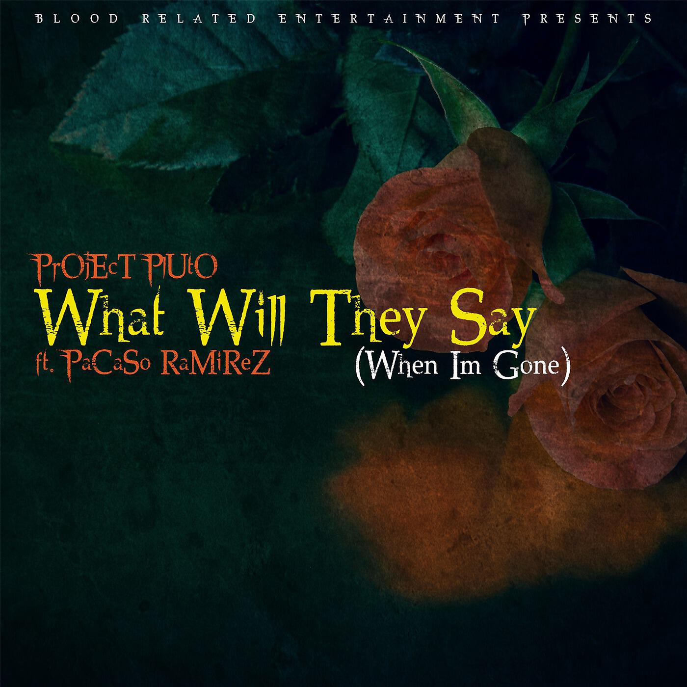 Project Pluto - What Will They Say (When I'm Gone) [feat. Pacaso Ramirez]