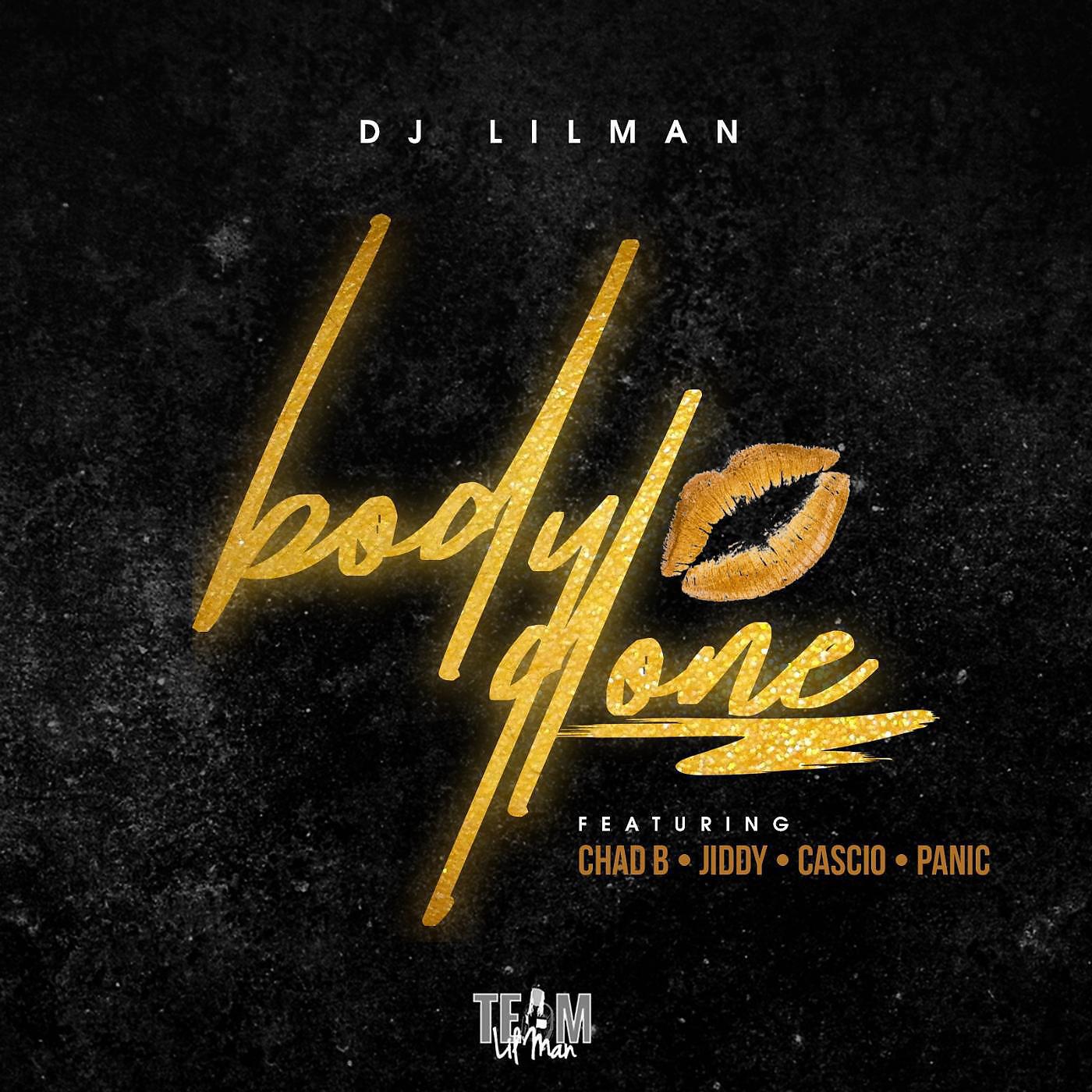 DJ LILMAN - Body Done (feat. Chad B, Cascio, Jiddy & Panic)