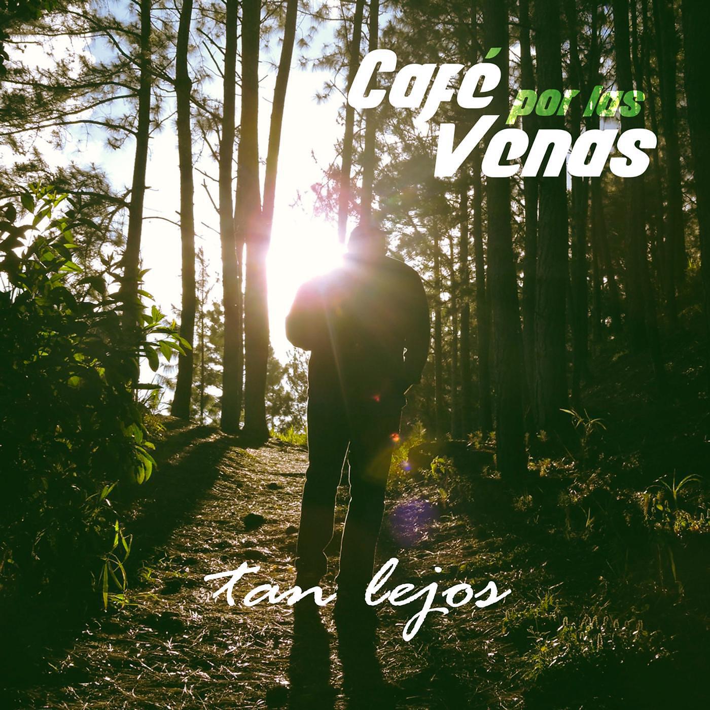 Café Por Las Venas - Tan Lejos