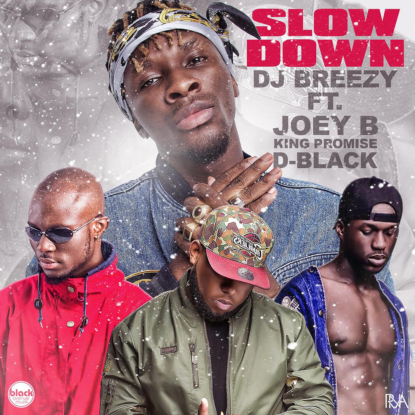 DJ Breezy - Slow Down (feat. D-Black, Joey B & King Promise)