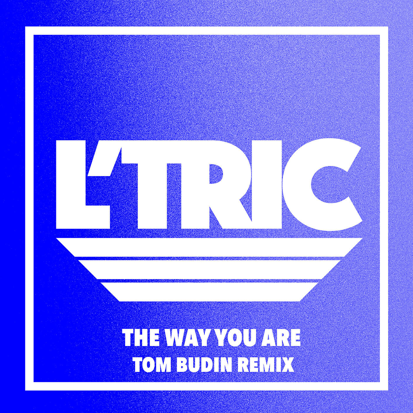 L’Tric - The Way You Are (Tom Budin Remix)