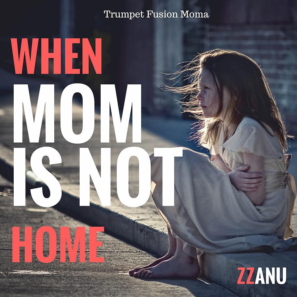 Постер альбома When Mom Is Not Home (Trumpet Fusion Moma)