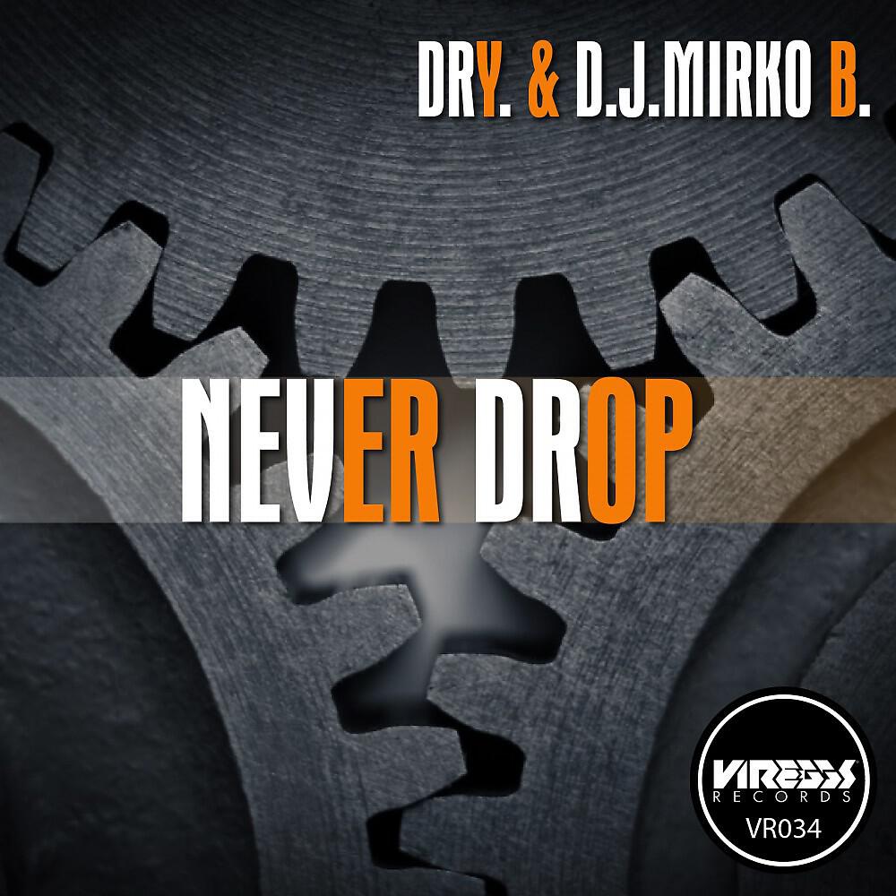 DRY. & D.J. Mirko B. - Never Drop