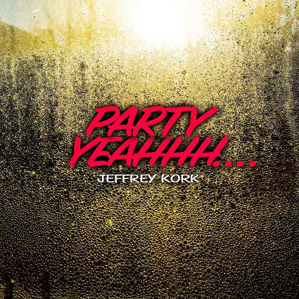Jeffrey Kork - Party Yeahhh....