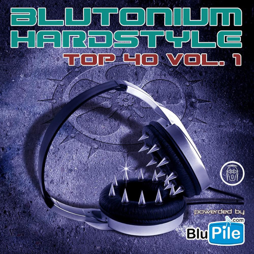 Постер альбома Blutonium Hardstyle TOP 40 Vol. 1