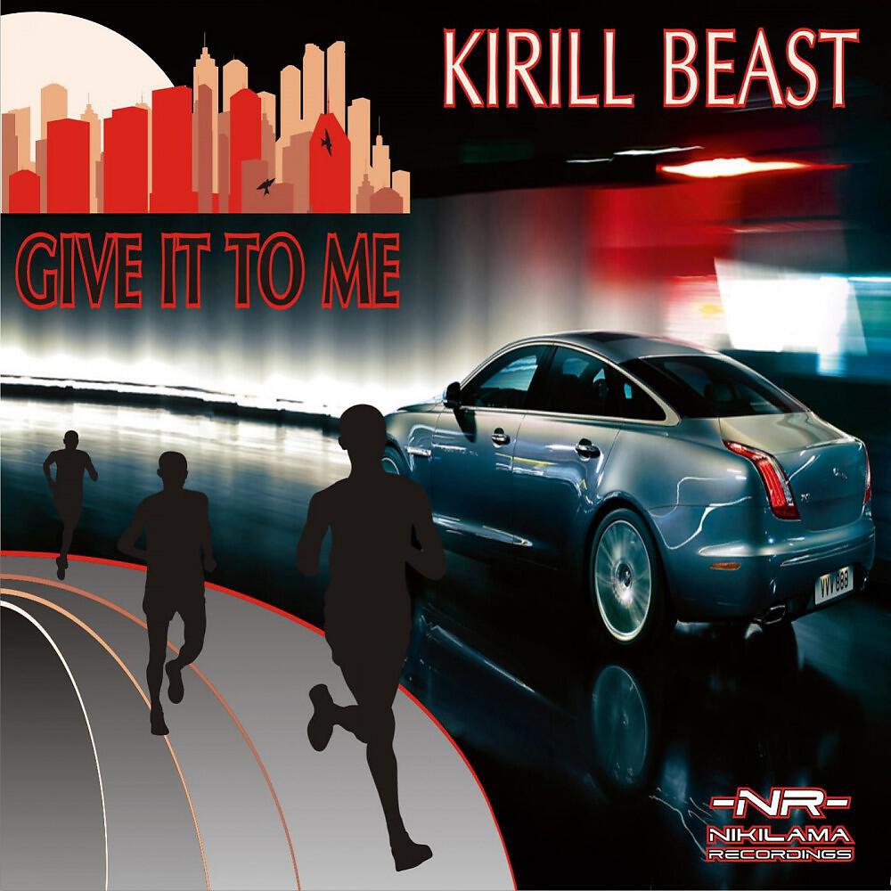 DJ Kirill Beast - Give It to Me