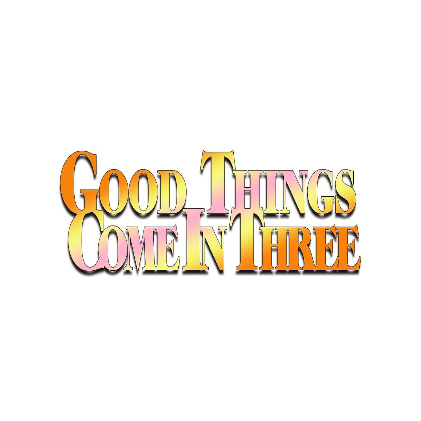 Постер альбома Good Things Come in Three