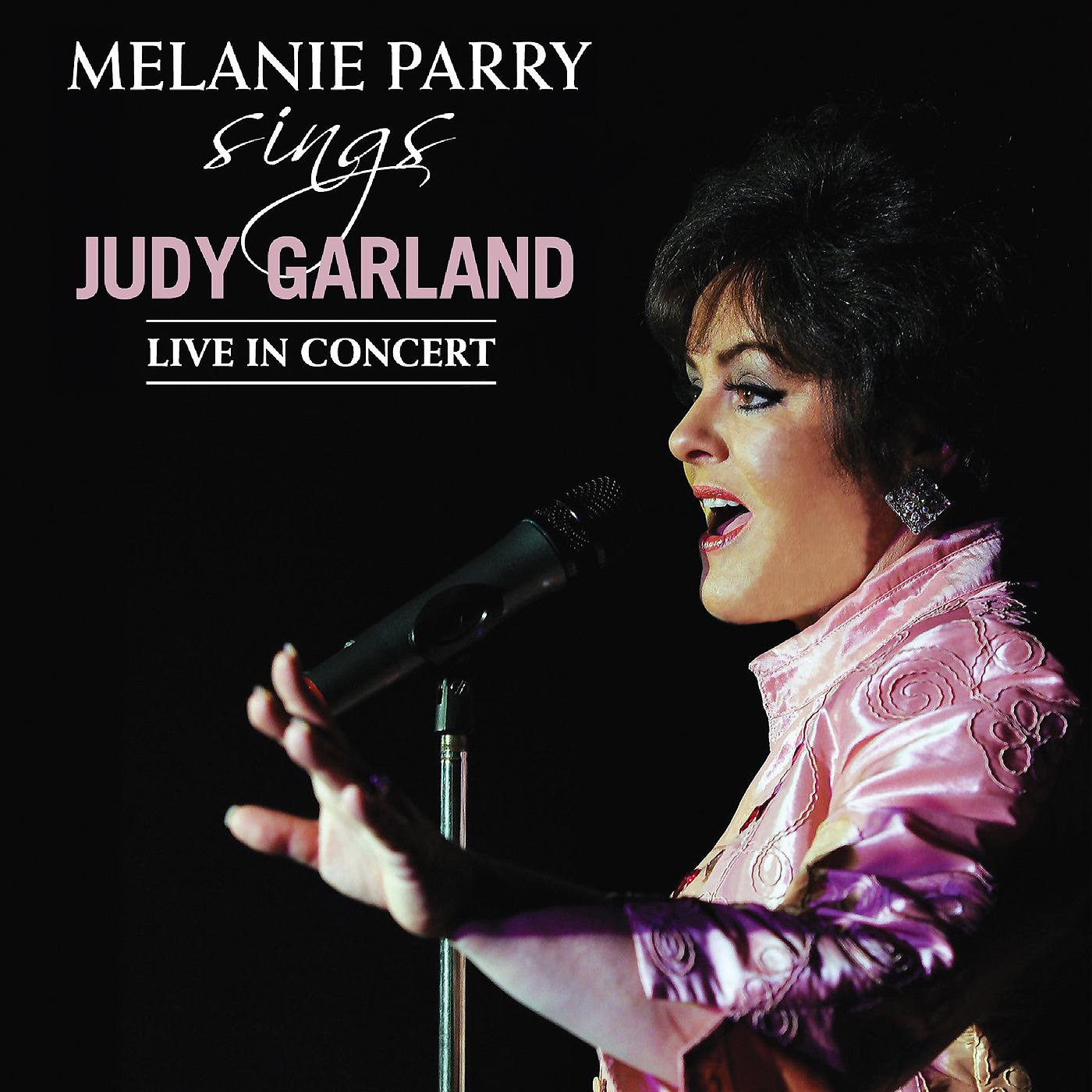 Постер альбома Melanie Parry Sings Judy Garland (Live in Concert)