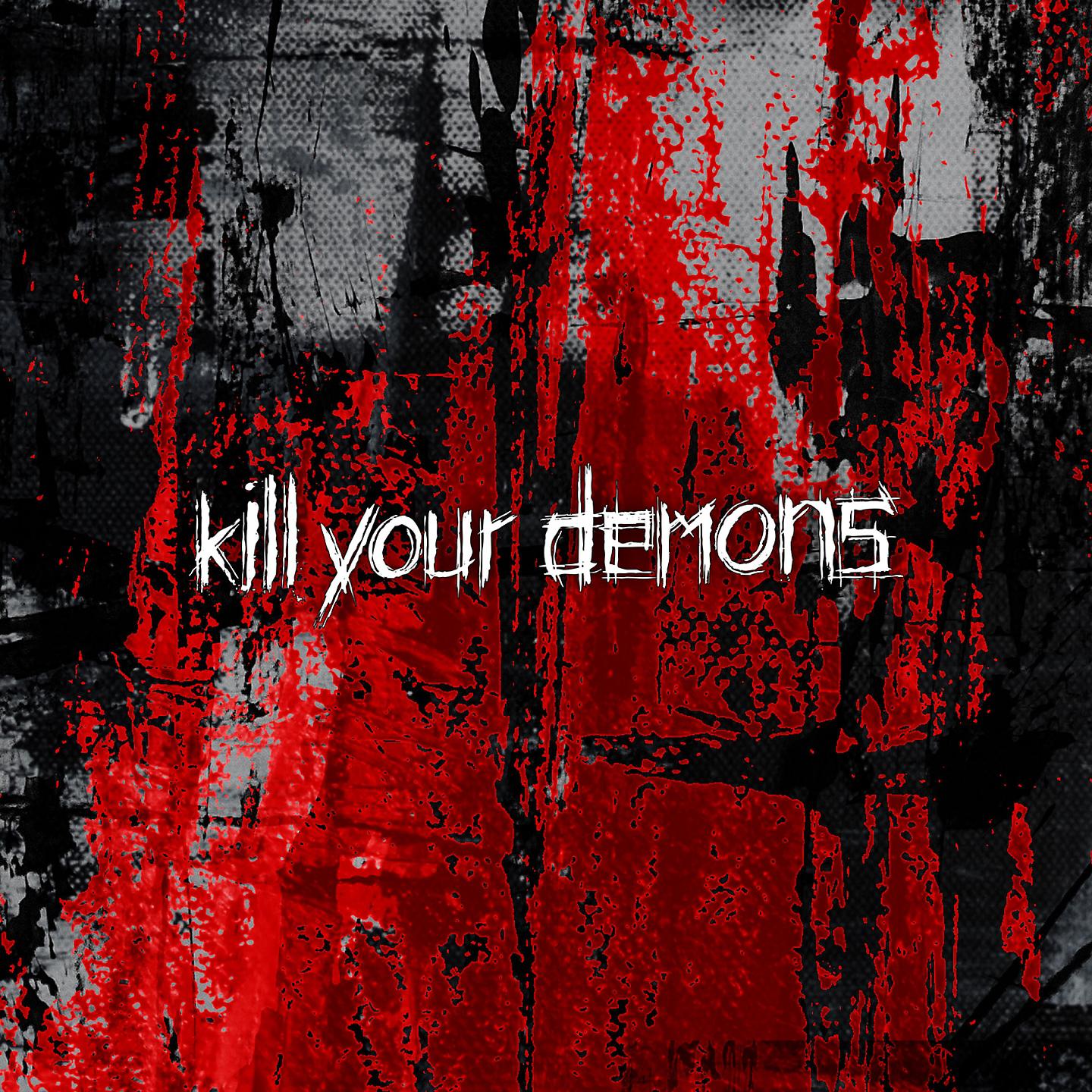 Постер альбома Kill Your Demons