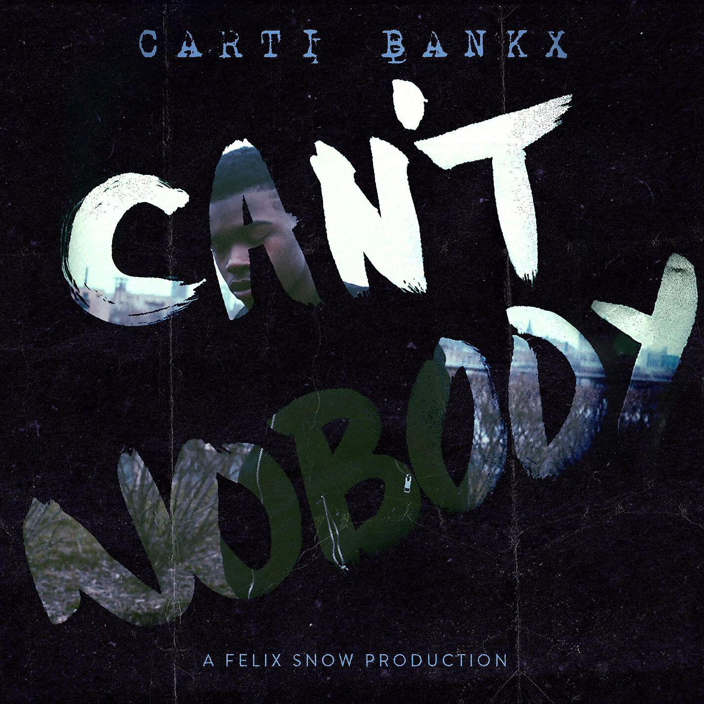 Felix Snow - Can't Nobody (feat. Carti Bankx)