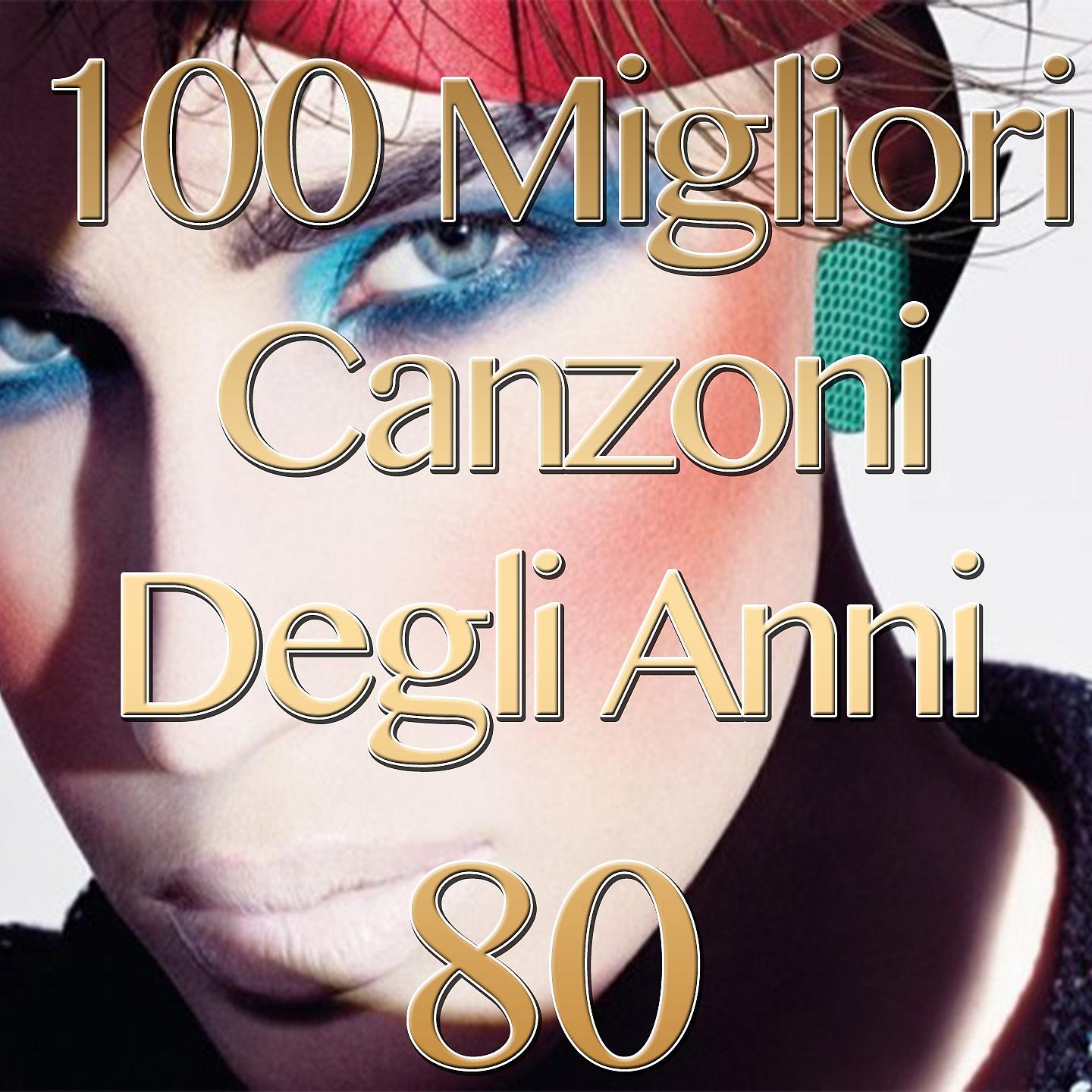 Постер альбома 100 Migliori Canzoni Degli Anni 80