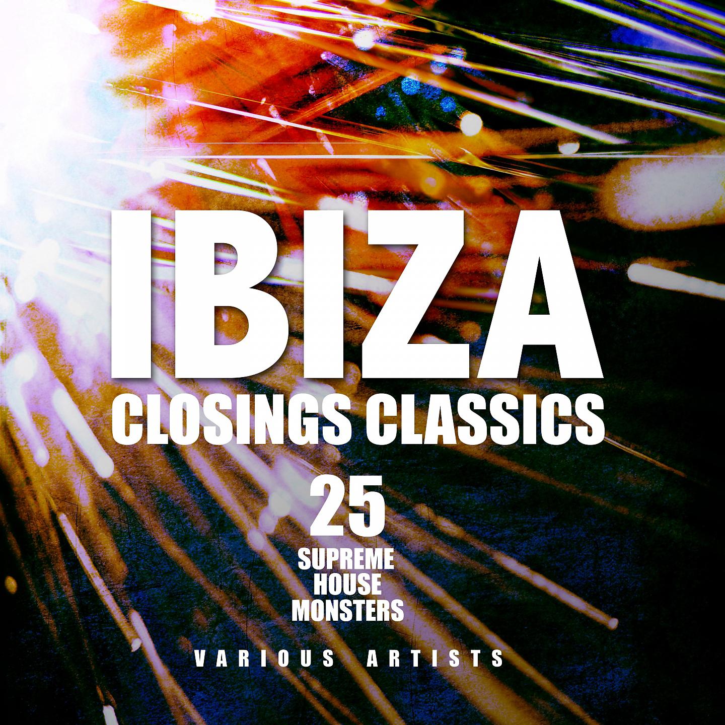 Постер альбома Ibiza Closings Classics (25 Supreme House Monsters)