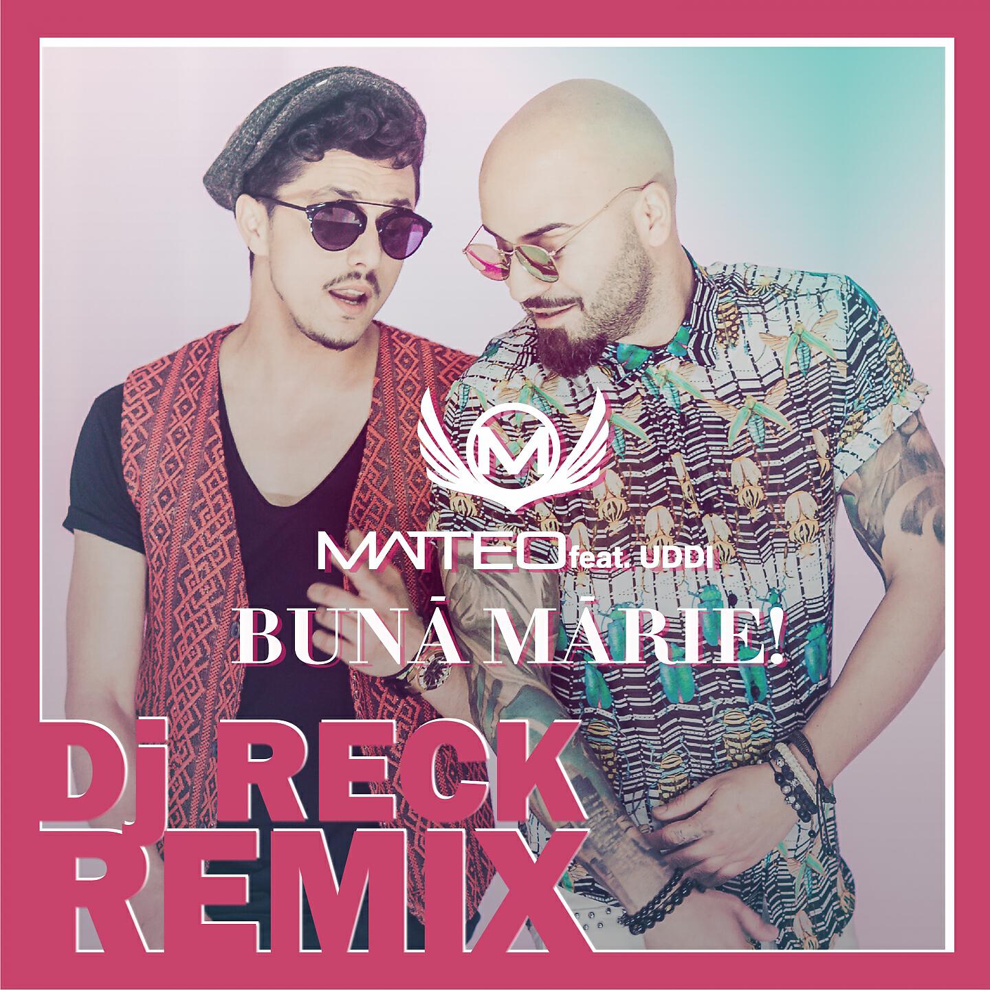 Matteo - Bună, Mărie (DJ Reck Remix)