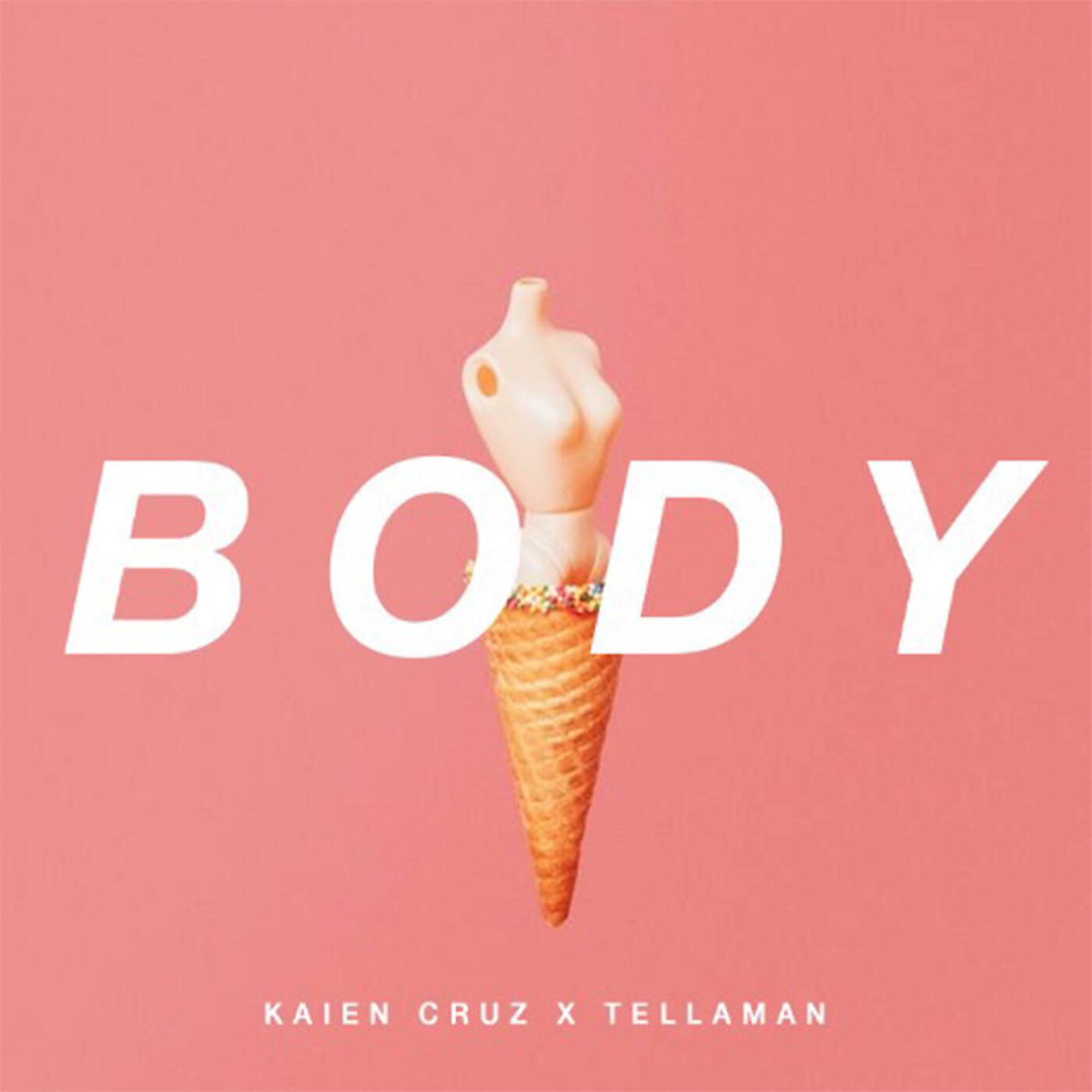 Kaien Cruz & Tellaman - Body