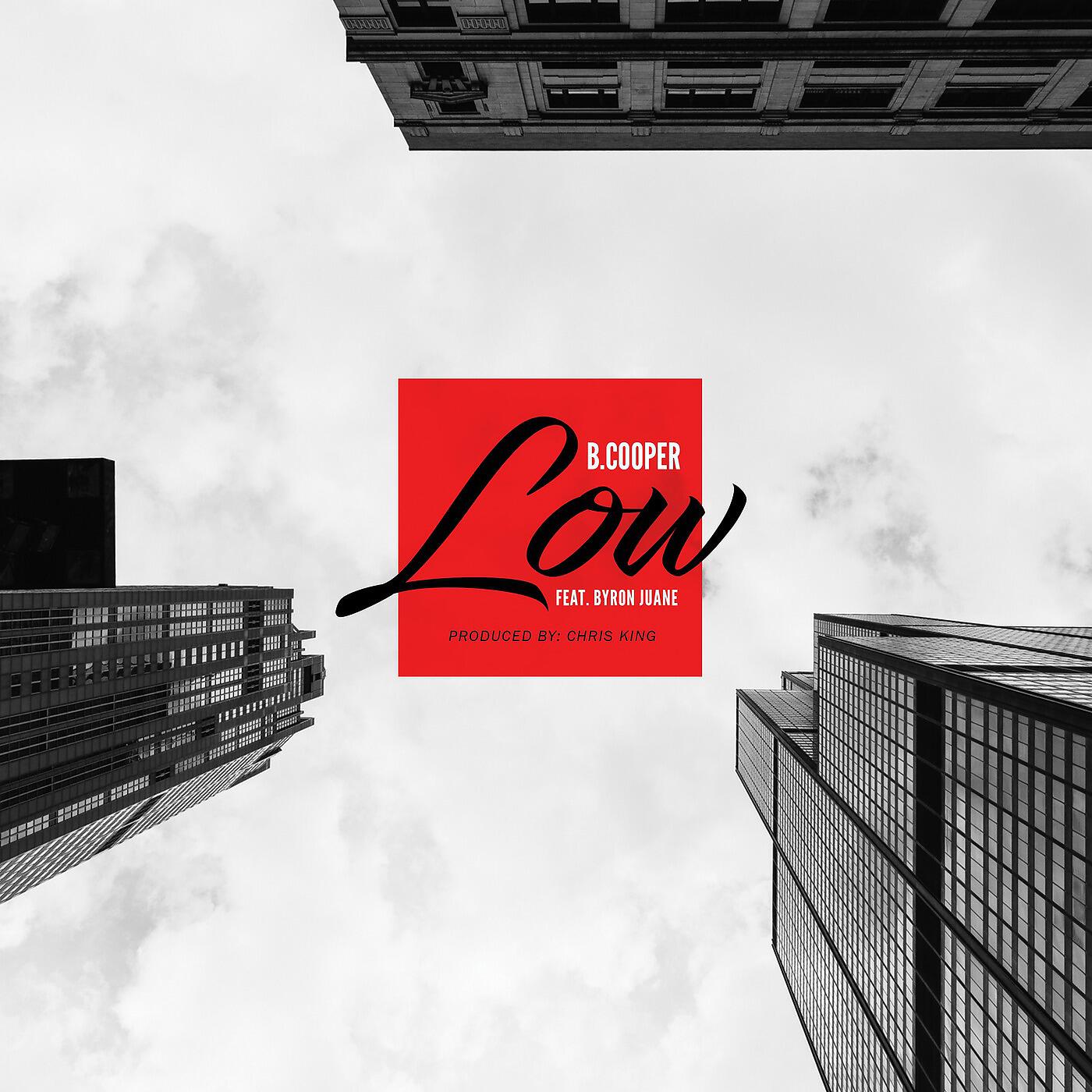 B. Cooper - Low (feat. Byron Juane)