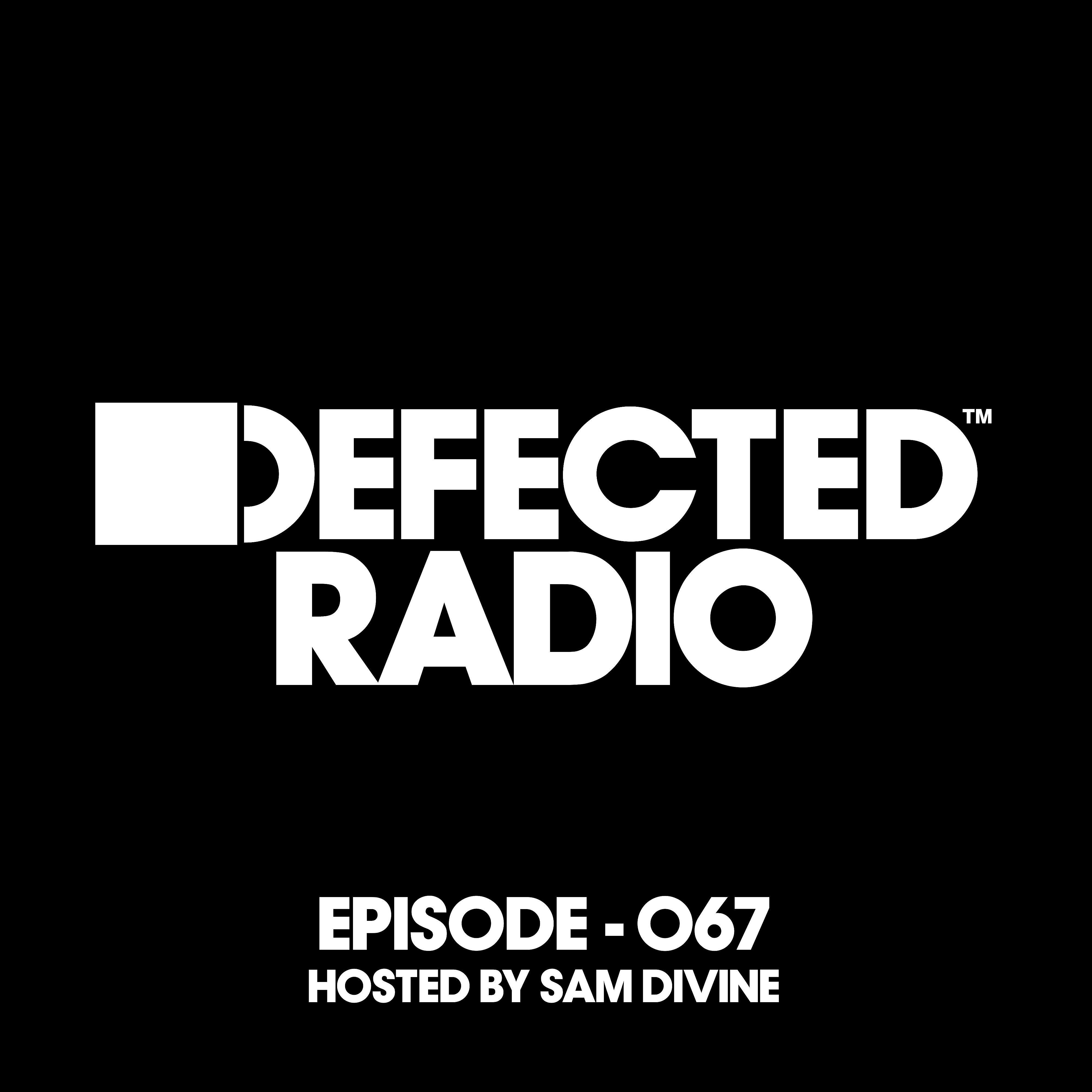 Постер альбома Defected Radio Episode 067 (hosted by Sam Divine)