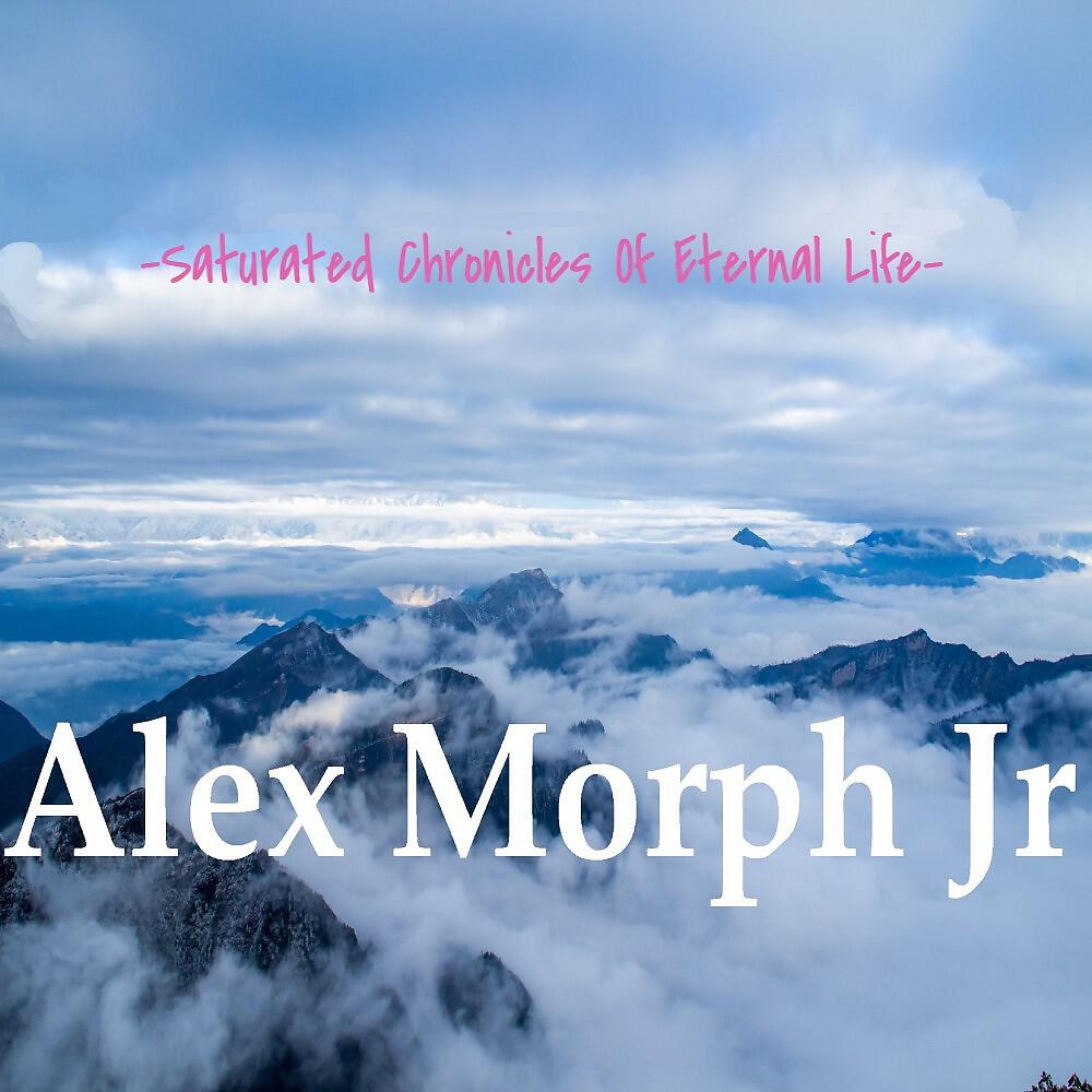 Alex Morph Jr - Saturated Chronicles of Eternal Life (Original Mix)