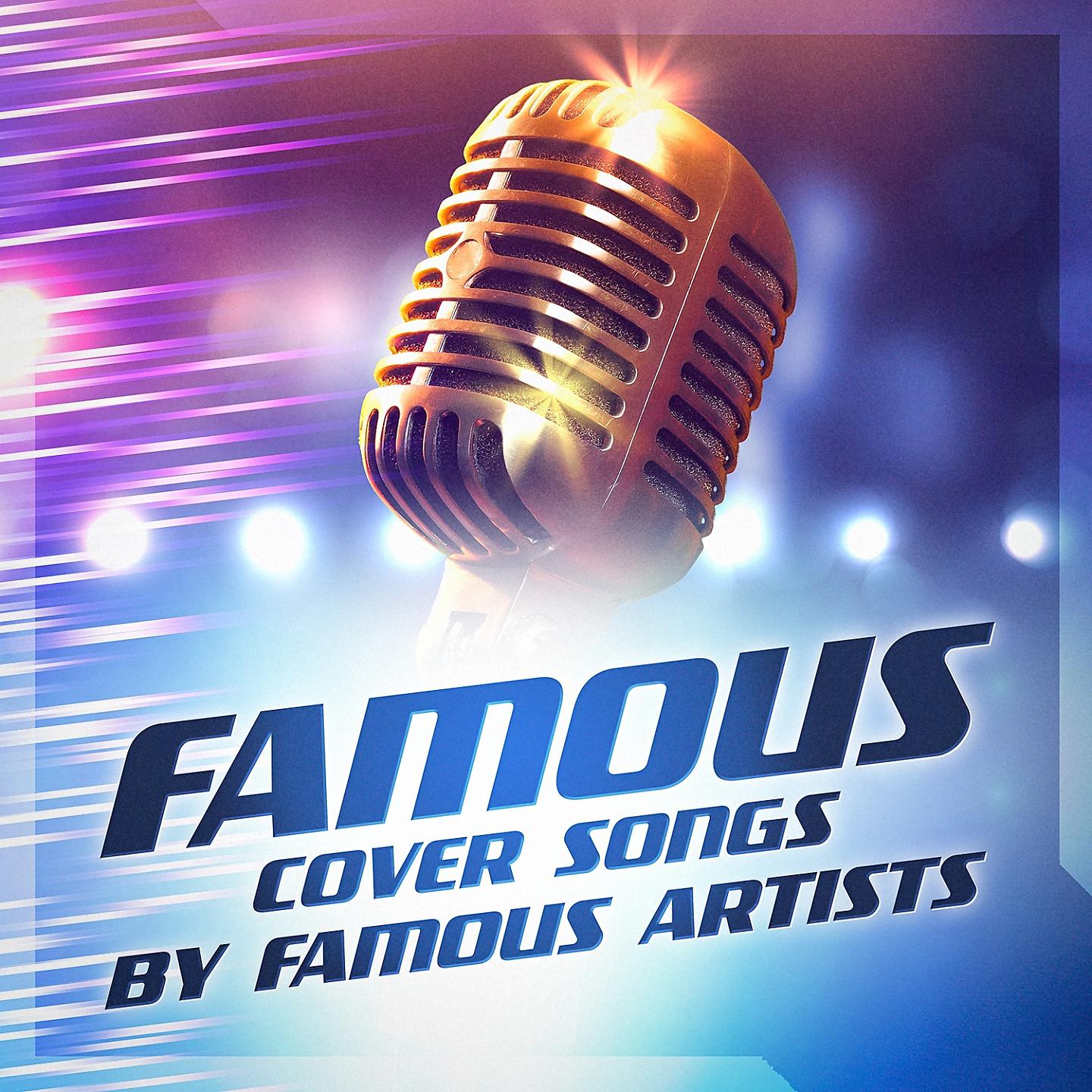 Постер альбома Famous Cover Songs By Famous Artists