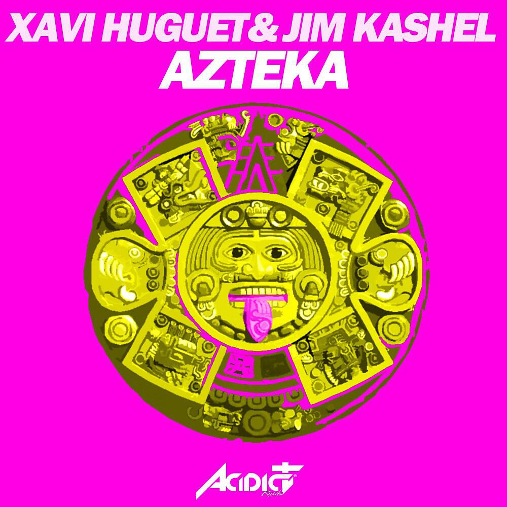 Xavi Huguet & Jim Kashel - Azteka