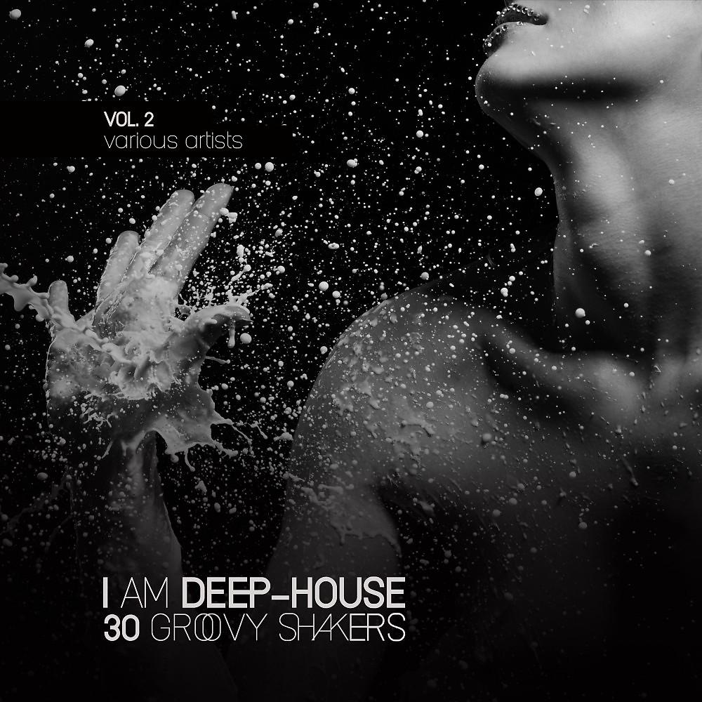 Постер альбома I Am Deep-House (30 Groovy Shakers), Vol. 2