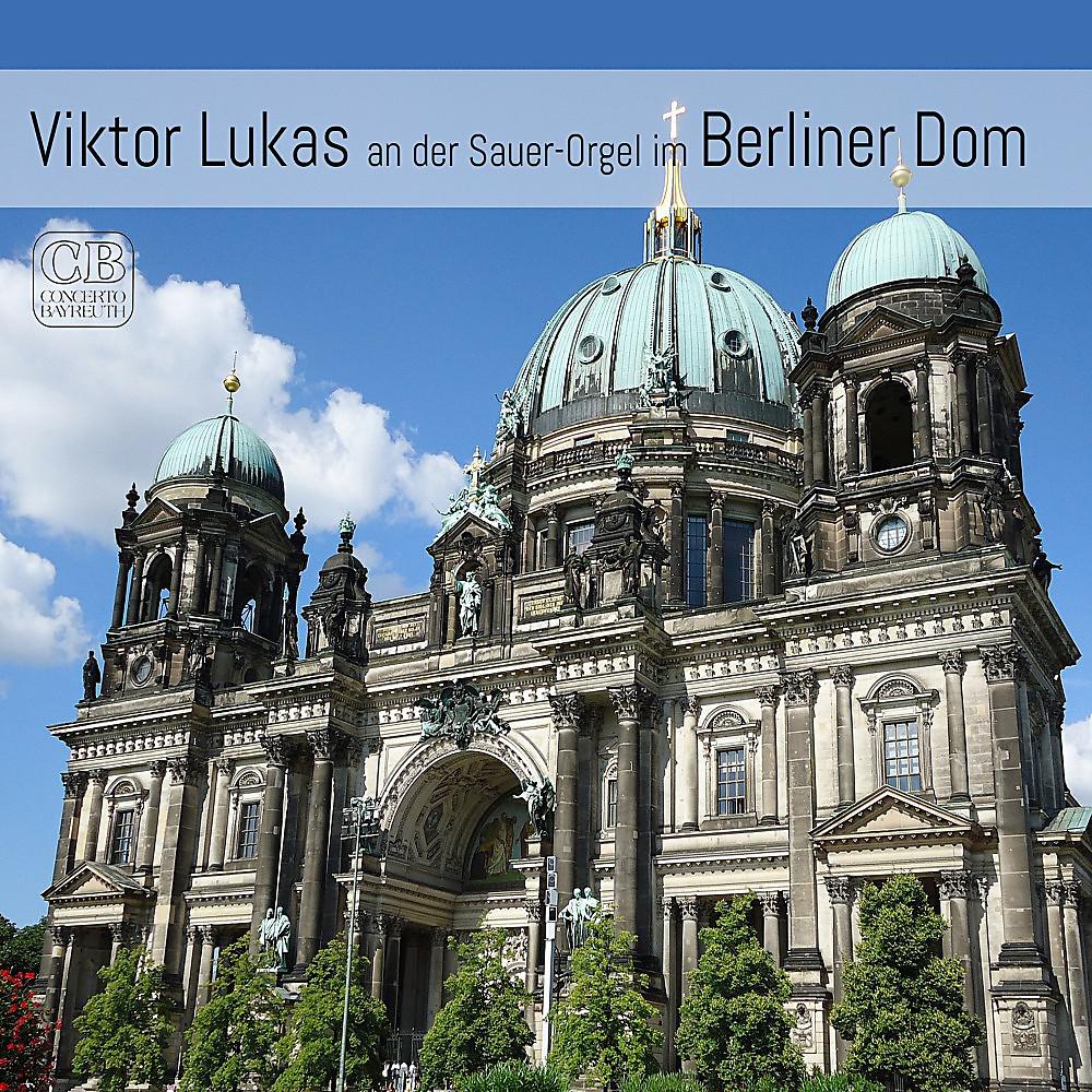Постер альбома Viktor Lukas an der Sauer-Orgel im Berliner Dom (Live)