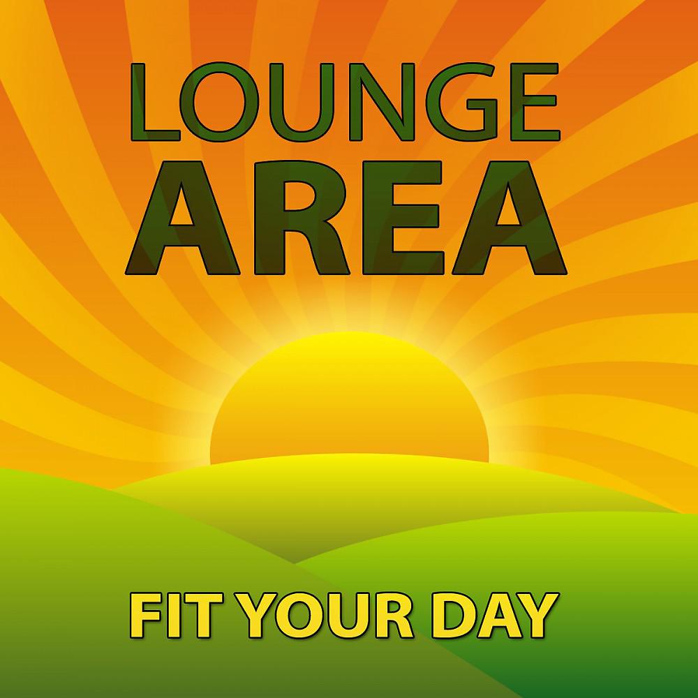 Постер альбома Lounge Area - Fit Your Day