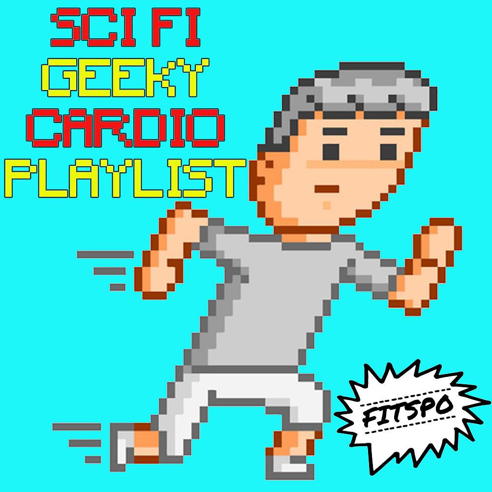 Постер альбома Sci Fi Geeky Cardio Playlist (Fitspo)