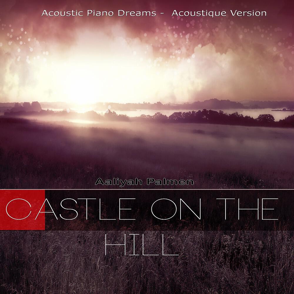 Aaliyah Palmen - Castel on the Hill (Acoustic Piano Dreams)