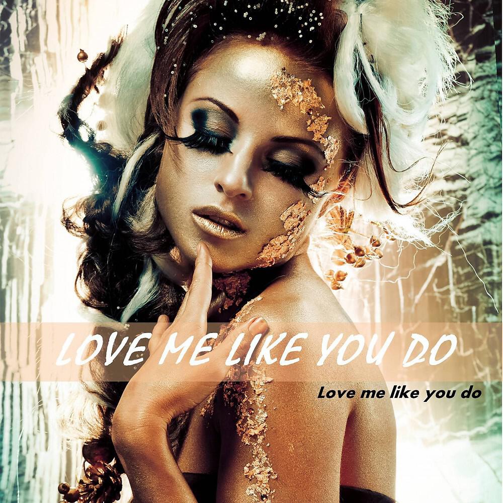 Love Me Like You Do - Love Me Like You Do
