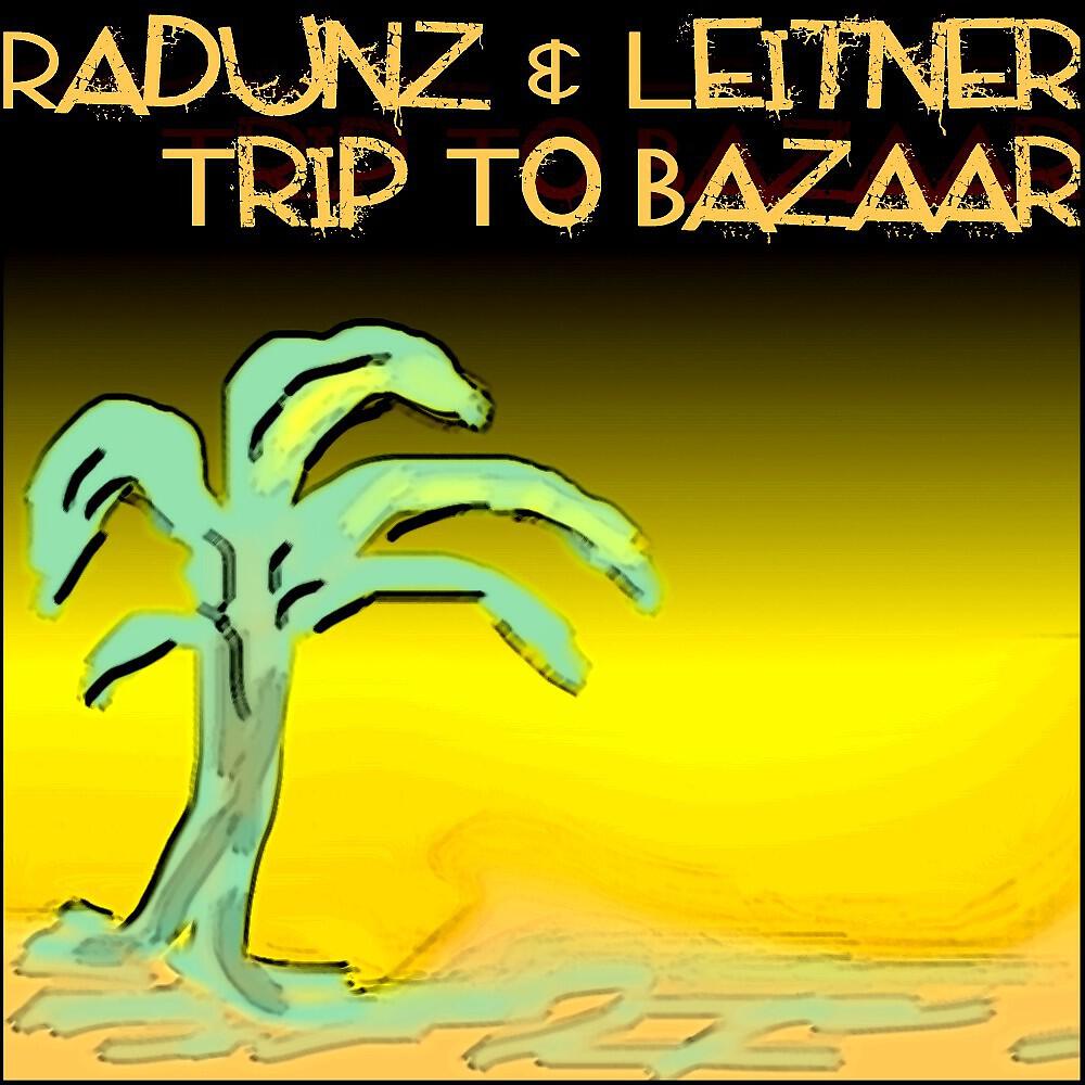 Leitner & Radunz - Trip to Bazaar (Haus Klaus Mix)