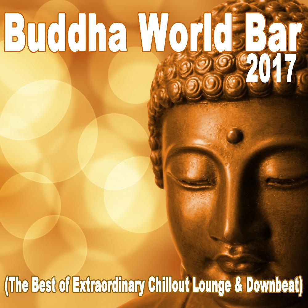 Постер альбома Buddha World Bar 2017 (The Best of Extraordinary Chillout Lounge & Downbeat)