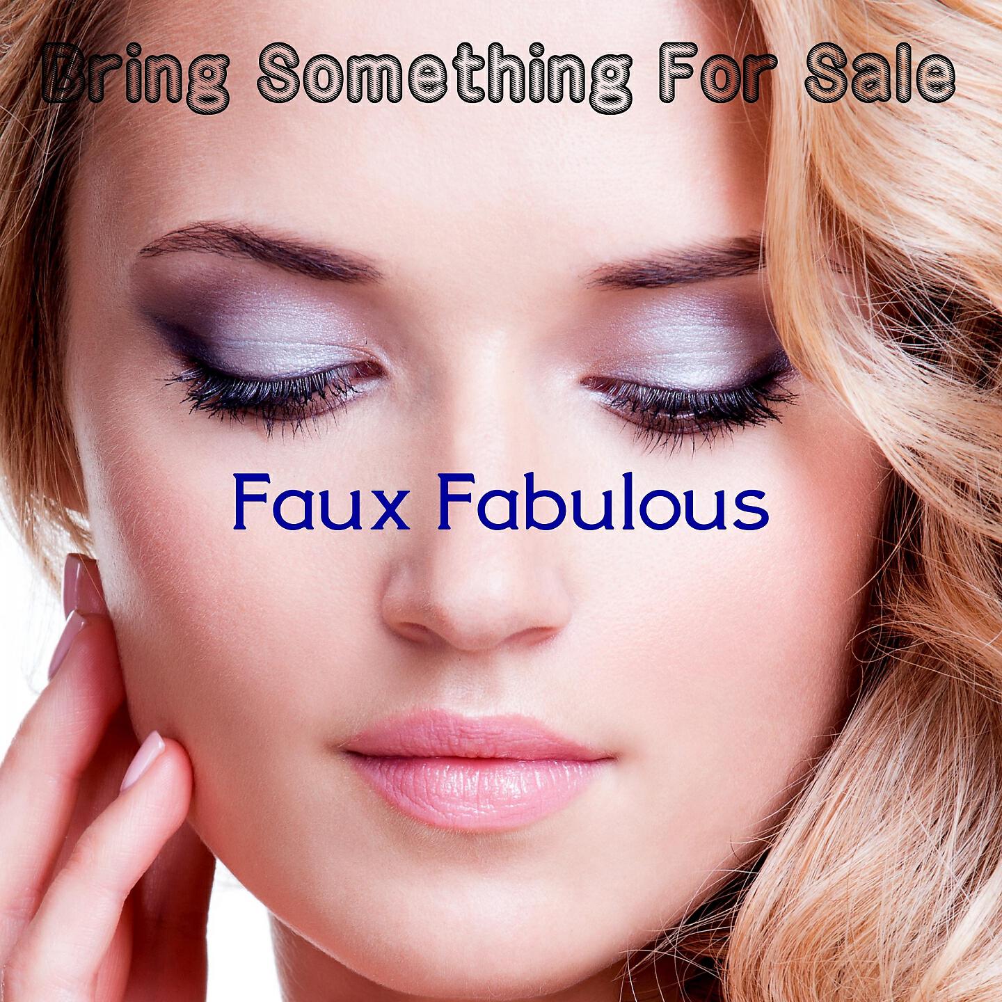 Faux Fabulous - Glacier And All For Naught