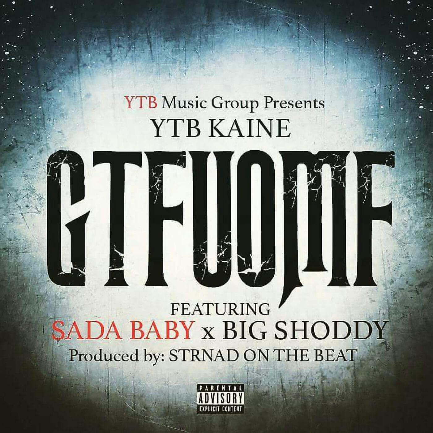 YTB Kaine - Gtfuomf (feat. Sada Baby & Big Shoddy)