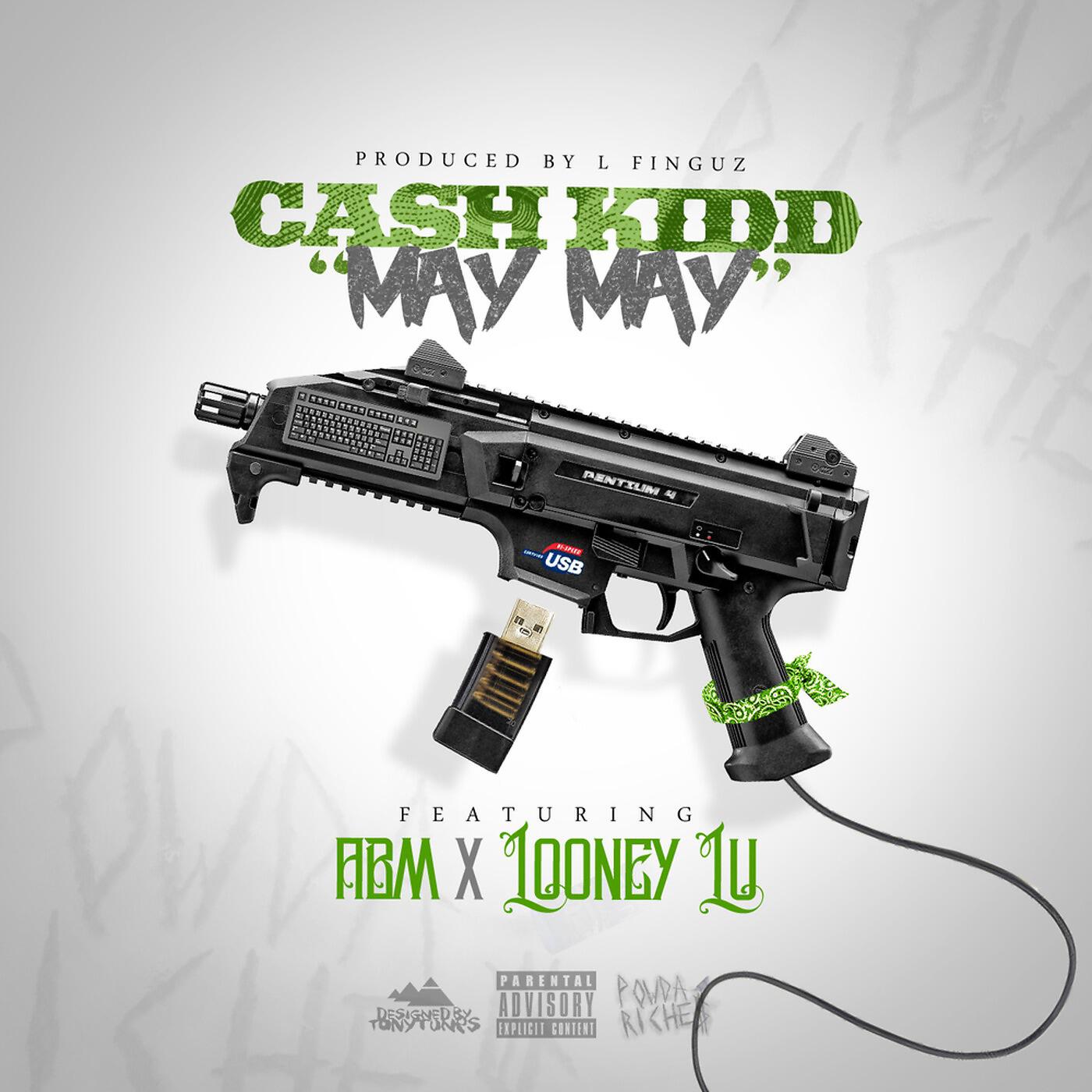 Cash Kidd - May May (feat. Abm & Looney Lu)