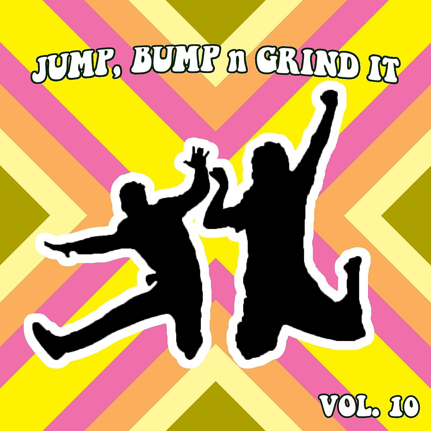 Постер альбома Jump Bump n Grind It,Vol.10