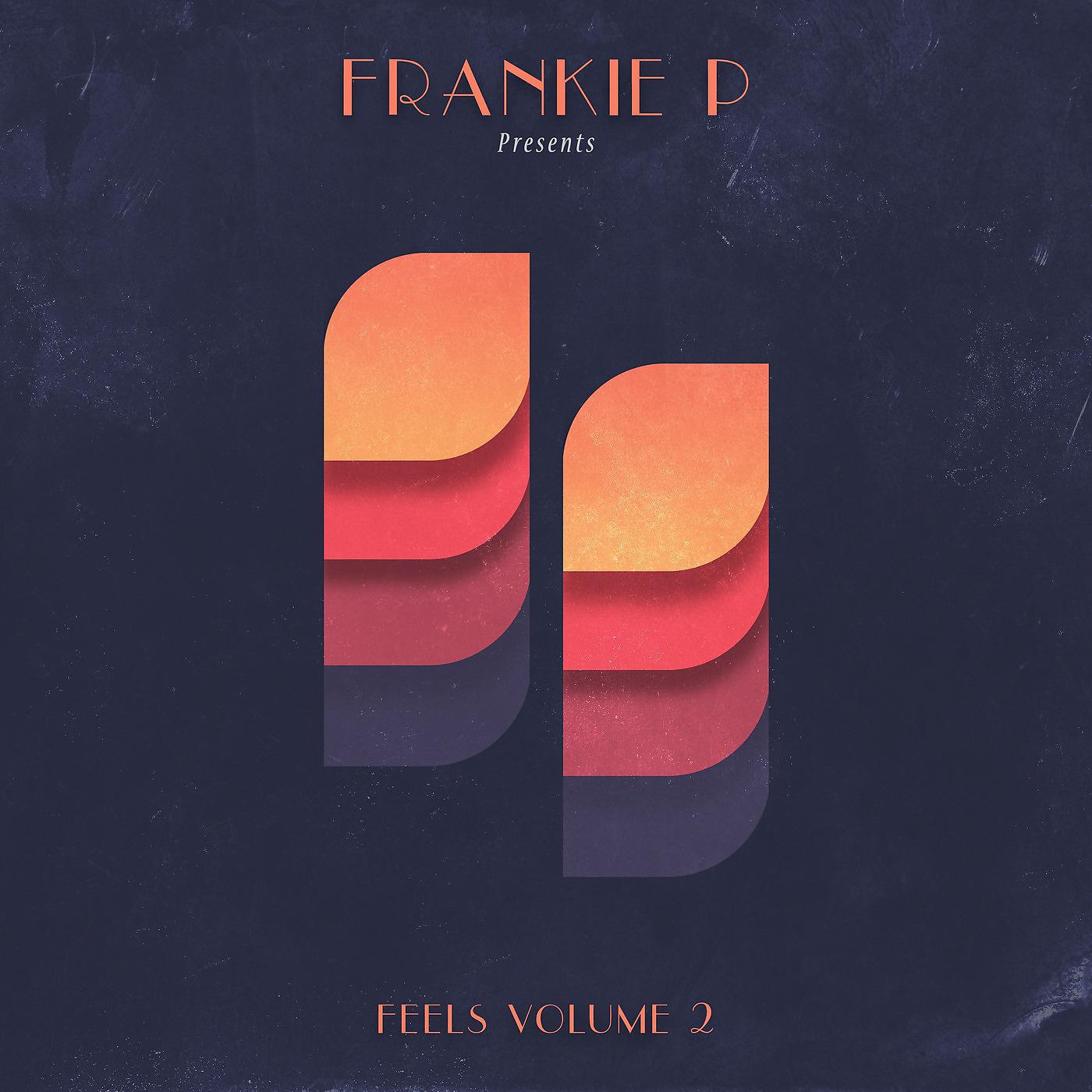 Постер альбома Frankie P Presents: Feels Volume 2