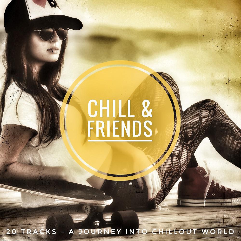 Постер альбома Chill & Friends (A Journey into Chillout World)