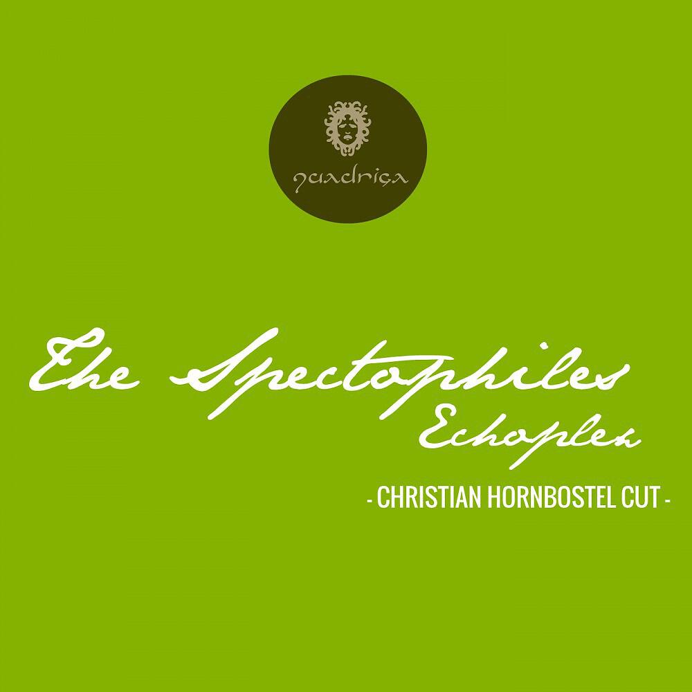 The Spectaphiles - Echoplex (Christian Hornbostel Cut)