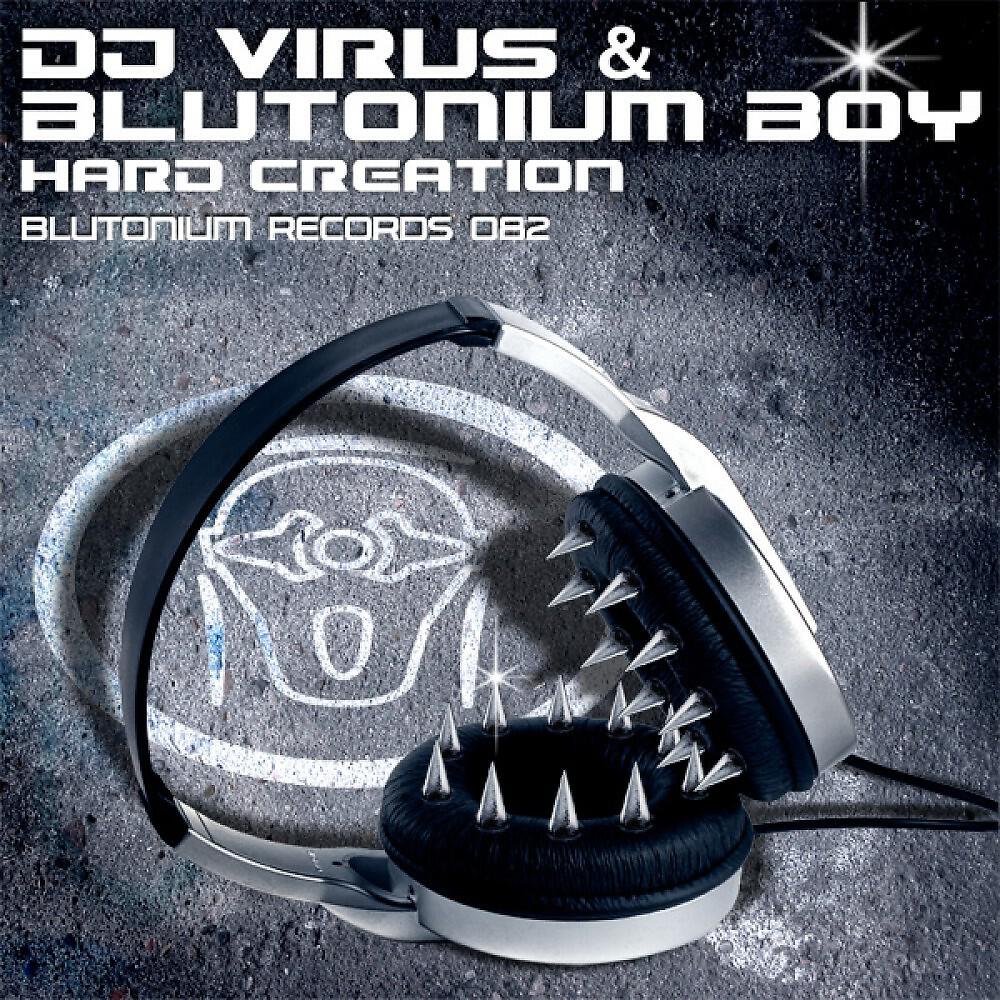 DJ Virus & Blutonium Boy - Hard Creation (Blutonium Boy Hardstyle Melo Edit)