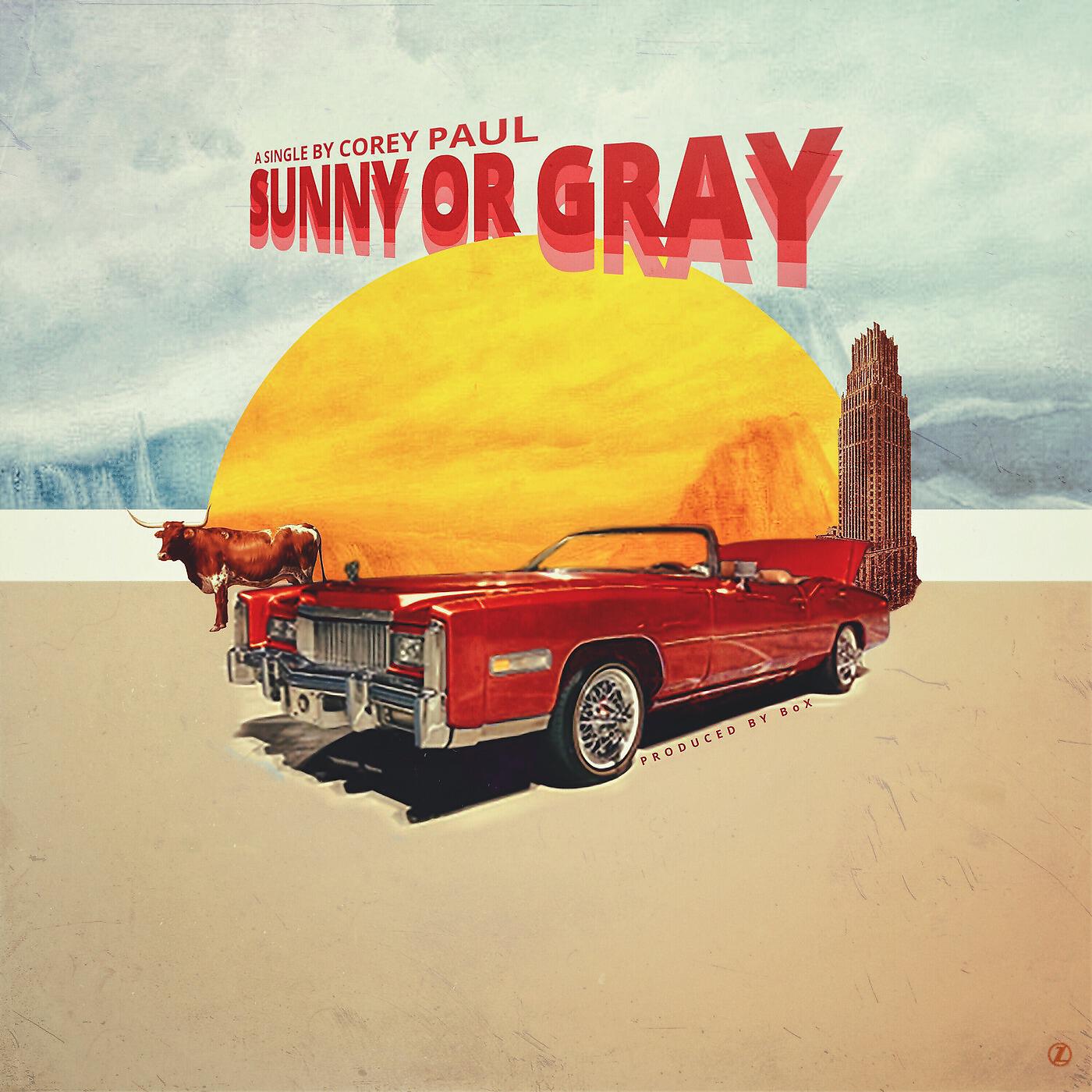 Corey Paul - Sunny or Gray (feat. Von Won & theBeatbreaker)